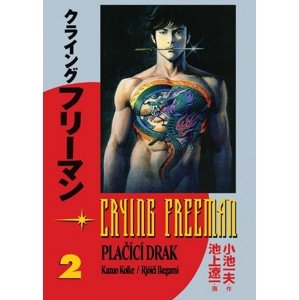 Crying Freeman Plačící drak 2 -  Kazuo Koike