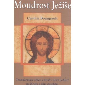 Moudrost Ježíše -  Cynthia Bourgeault
