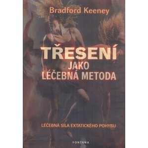 Třesení jako léčebná metoda -  Bradford Keeney