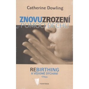 Znovuzrození pomocí dechu -  Catherine Dowling