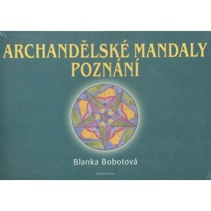 Archandělské mandaly poznání -  Blanka Bobotová