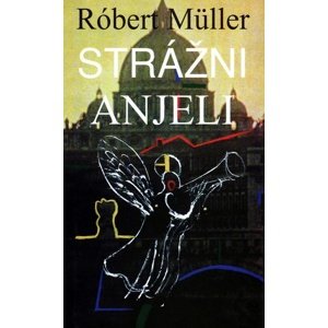 Strážni anjeli -  Róbert Müller