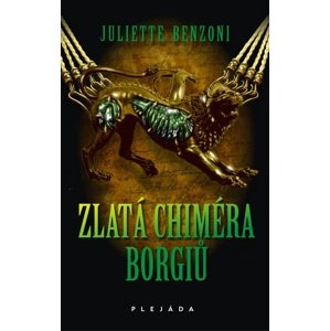 Zlatá chiméra Borgiů -  Juliette Benzoni