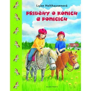 Příběhy o koních a ponících -  Luise Holthausenová