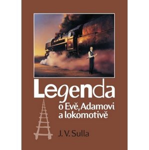 Legenda o Evě, Adamovi a lokomotivě -  J.V. Sulla