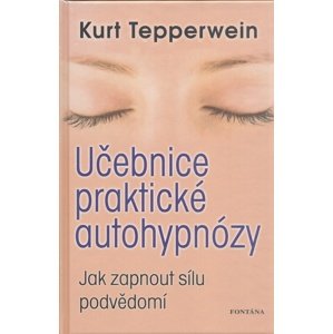 Učebnice praktické autohypnózy -  Kurt Tepperwein