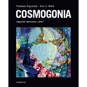 Cosmogonia -  Petr A. Bílek