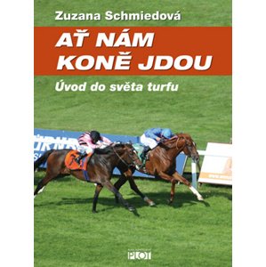Ať nám koně jdou -  Zuzana Schmiedová