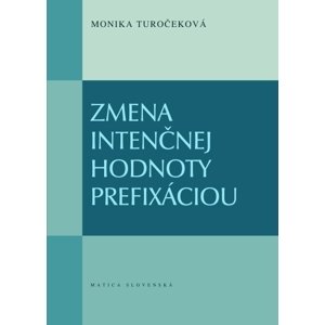 Zmena intenčnej hodnoty prefixáciou -  Monika Turočeková