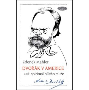 Dvořák v Americe -  Zdeněk Mahler