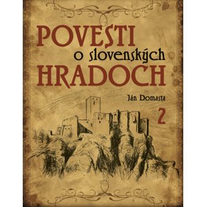 Povesti o slovenských hradoch 2 -  Ján Domasta