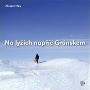 Na lyžích napříč Grónskem -  Zdeněk Lyčka