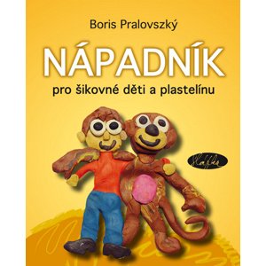 Nápadník pro šikovné děti a plastelínu -  Boris Pralovszký
