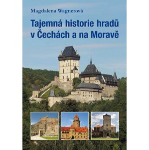 Tajemná historie hradů v Čechách a na Moravě -  Magdalena Wagnerová