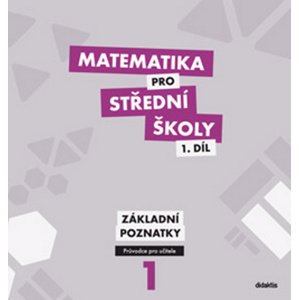 Matematika pro střední školy 1.díl Průvodce pro učitele -  M. Cizlerová