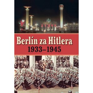 Berlín za Hitlera 1939 - 1945 -  H. van Capelle