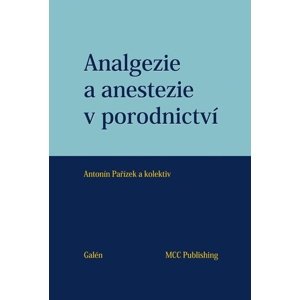 Analgezie a anestezie v porodnictví -  Antonín Pařízek