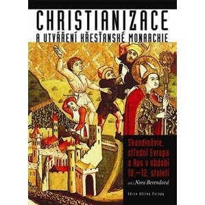 Christianizace a utváření křesťanské monarchie -  Milan Rydvan