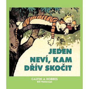 Calvin a Hobbes Jeden neví, kam dřív skočit -  Bill Watterson