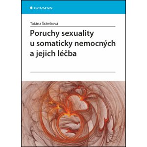 Poruchy sexuality u somaticky nemocných a jejich léčba -  Taťána Šrámková