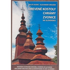 Drevené kostoly chrámy zvonice na Slovensku -  Miloš Dudáš