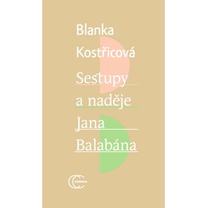 Sestupy a naděje Jana Balabána -  Blanka Kostřicová