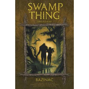 Bažináč Swamp Thing 6 -  Alan Moore