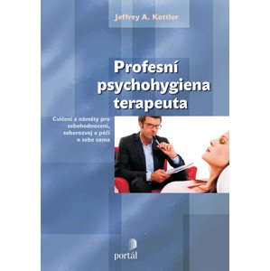 Profesní psychohygiena terapeuta -  Jeffrey Kottler