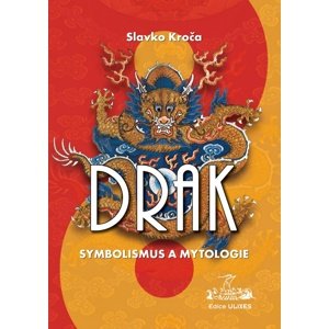 Drak Symbolismus a mytologie -  Slavko Kroča