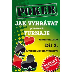 Poker Jak vyhrávat pokerové turnaje Díl 2. -  Jonathan Little
