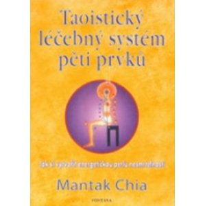 Taoistický léčebný systém pěti prvků -  Mantak Chia