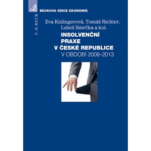 Insolvenční praxe v České republice v období 2008-2013 -  prof. Ing. Eva Kislingerová