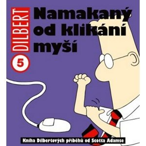 Dilbert 5 Namakaný od klikání myší -  Scott Adams