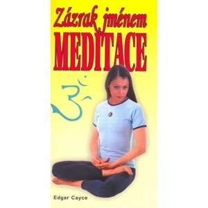 Zázrak jménem meditace -  Edgar Cayce