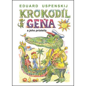 Krokodíl Geňa a jeho priatelia -  Eduard Uspenskij