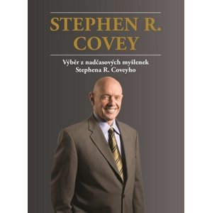 Stephen R. Covey Výběr z nadčasových myšlenek Stephena R. Coveyho -  Stephen R. Covey