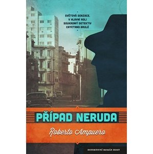 Případ Neruda -  Roberto Ampuero