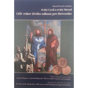 Svätý Cyril a svätý Metod 1150 rokov živého odkazu pre Slovensko -  PhDr. Marcel Pecník