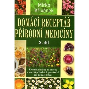 Domácí receptář přírodní medicíny 2.díl -  Mirko Křivánek