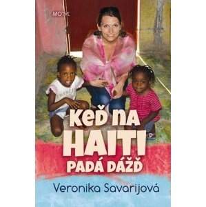 Keď na Haiti padá dážď -  Veronika Savarijová