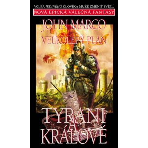 Velkolepý plán Tyrani a králové -  John Marco