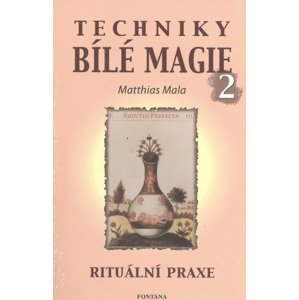 Techniky bílé magie 2 -  Matthias Mala