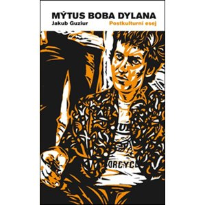 Mýtus Boba Dylana -  Jakub Guziur