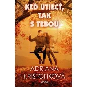 Keď utiecť, tak s tebou -  Adriana Krištofíková