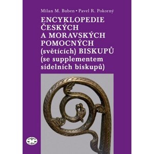 Encyklopedie českých a moravských pomocných (světících) biskupů -  Pavel Pokorný