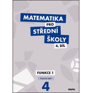 Matematika pro střední školy 4.díl Pracovní sešit -  Mgr. M. Králová