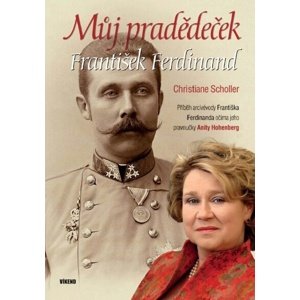 Můj pradědeček František Ferdinand -  Anita Hohenberg