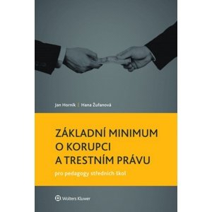 Základní minimum o korupci a trestním právu pro pedagogy středních škol -  Hana Žufanová