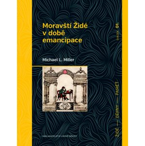 Moravští Židé v době emancipace -  Prof. Michael L. Miller