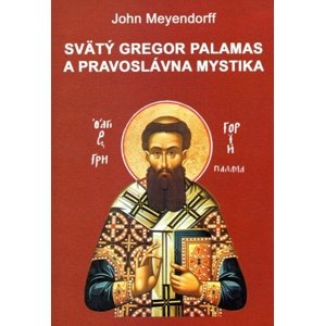 Svätý Gregor Palamas a pravoslávna mystika -  John Meyendorff